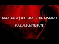 Katatonia - The Great Cold Distance (Full Album Tribute)