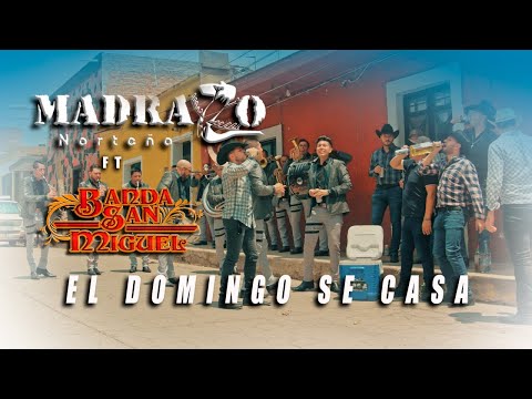 Madrazo Norteño, Banda San Miguel - EL DOMINGO SE CASA (Video Oficial)