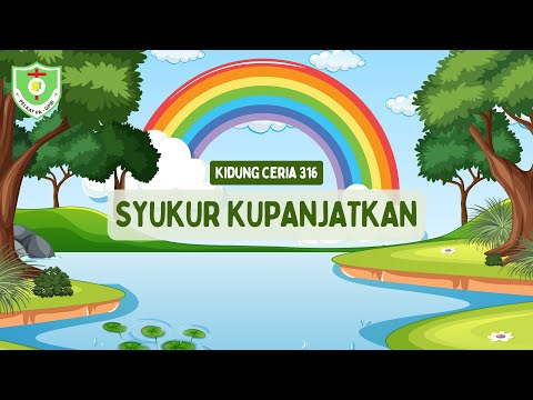 VIDEO KIDUNG CERIA | Kidung Ceria 316 | Syukur Kupanjatkan