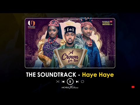 A CROWN FOR TWO - HAYE HAYE - Michelle Tochux - Full Nollywood Soundtrack 2025