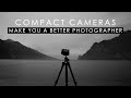 How compact cameras make you a better photographer