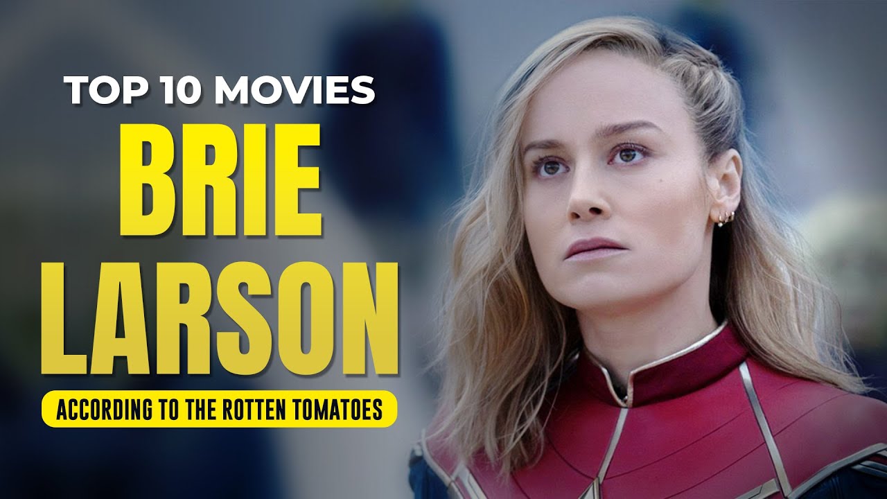 Brie Larson’s 10 Best Movies! Ranked According to Rotten Tomatoes! (The Cine Wizard)