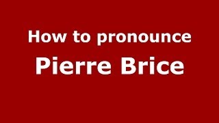 How to pronounce Pierre Brice