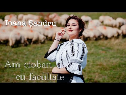 Ioana Șandru  - Am cioban cu facultate
