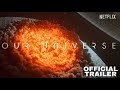 Our Universe | Netflix | Morgan Freeman | Trailer Documentary