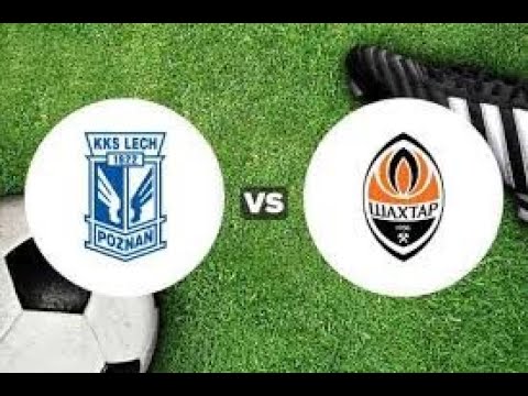 Shachtar Donieck vs Lech  Poznań  Live 21.01.2021