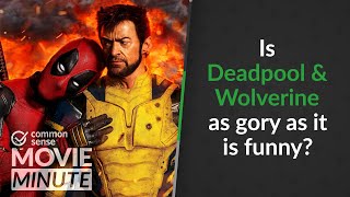 Is Deadpool & Wolverine as gory as it is funny | Common Sense Movie Minute