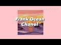 Frank Ocean ~ Chanel [Lyric Video]