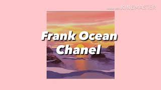 Frank Ocean ~ Chanel [Lyric Video]