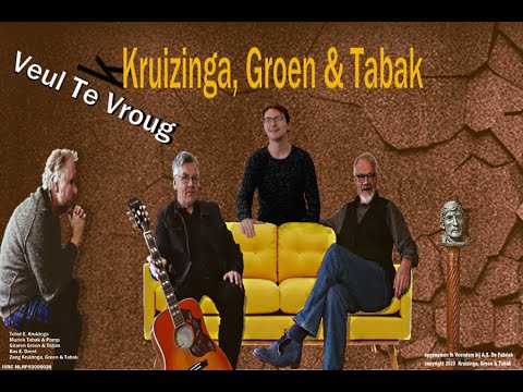"veul te vroug"   -  Kruizinga, Groen & Tabak