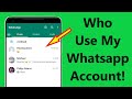 How to know who use my whatsapp account!! - Howtosolveit