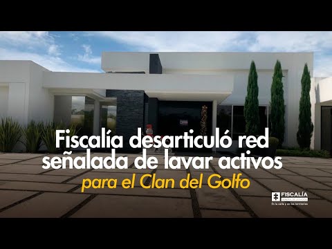 Fiscalía desarticuló red señalada de lavar activos para el ‘Clan del Golfo’ y ocupó bienes por más de 4 billones de pesos