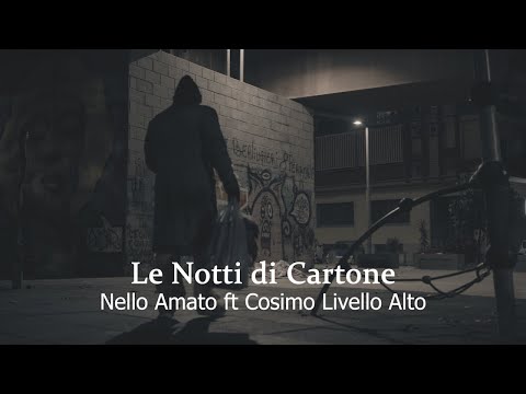 Nello Amato Ft. Cosimo Livello Alto - Le Notti Di Cartone (Video Ufficiale 2022)