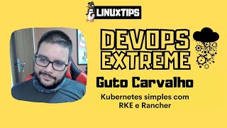 Guto Carvalho - Kubernetes simples com RKE e Rancher| #DevOpsExtreme