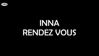Inna - Rendez Vous (Lyrics)