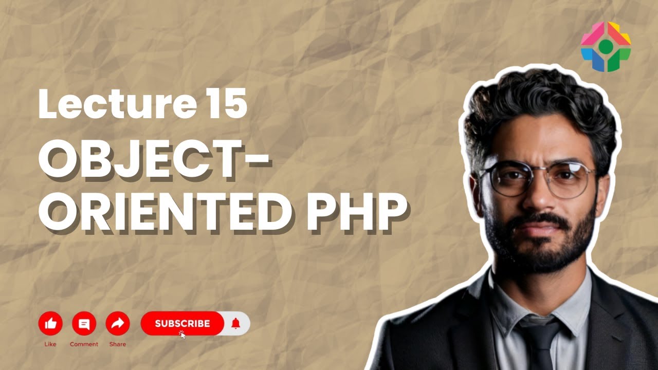 Lecture 15: Object-Oriented PHP: Classes and Objects