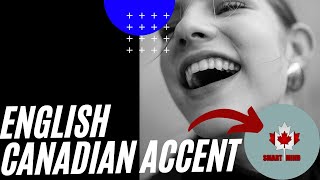 How to Improve your Canadian Accent and Live Well - Canadian Accent Training | Canada Smart Mind