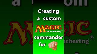 EP. 26 CREATING YOUR CUSTOM MTG COMMANDER #magicthegathering  #mtg #custommtg