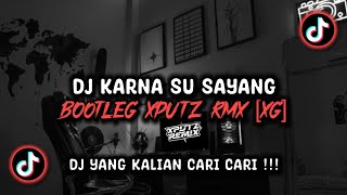 Download lagu DJ KARNA SU SAYANG BOOTLEG SOUND XPUTZ RMX [𝑿𝑮] VIRAL TIK TOK TERBARU 2026 !!! mp3
