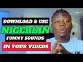 How To Download And Use Nigerian Funny Sounds In Your Videos