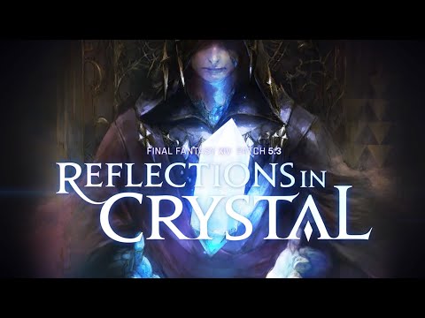 Final Fantasy XIV - "Reflections in Crystal" Patch 5.3 Trailer