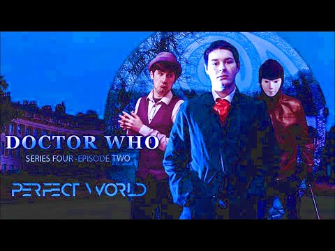 Doctor Who Fan Film - S4 EP2 - Perfect World