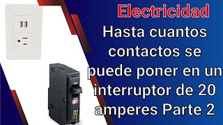 Hasta cuantos contactos se puede poner en un interruptor de 20 amperes Parte 2