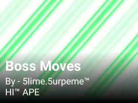 Boss Moves (By 5lime.5upreme) HI™