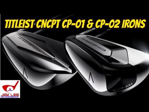 TITLEIST CONCEPT CP 01 & CP 02 IRONS - WORTH THE $$$?