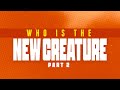 Who is the New Creature | Part 2 | Pastor Tony Osborn | 28 th January 2024