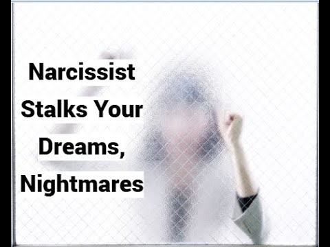 Narcissist Stalks Your Dreams, Nightmares