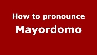 How to pronounce Mayordomo