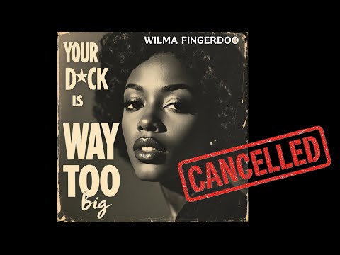 your D*CK is way too BIG (BANNED 1940s song) by Wilma Fingerdoo / Forgotten Hit Songs of the 40s