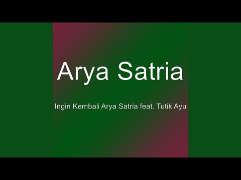 Ingin Kembali Arya Satria feat. Tutik Ayu