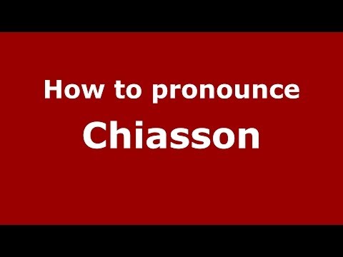 How to pronounce Chiasson (French/France) - PronounceNames.com