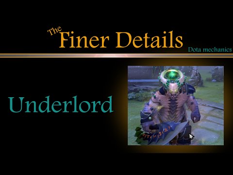 (Dota Mechanics) The Finer Details: Underlord