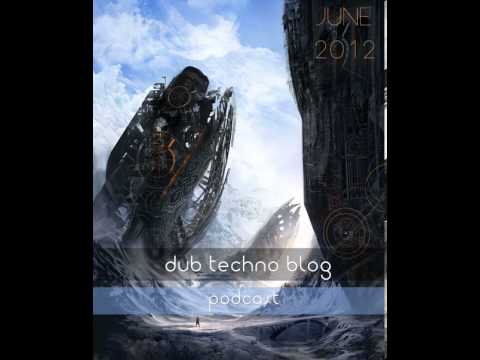 Dub Techno Blog Podcast 001 - June 2012