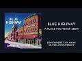 Blue Highway - A Place I've Never Seen (Audio Only) - Blue Highway Blue Highway - A Place I've Never Seen (Audio Only)