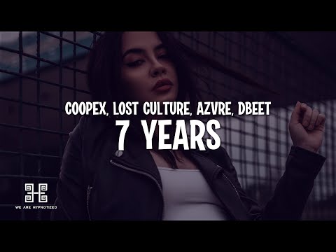 Coopex, Lost Culturé, AZVRE feat. Dbeet - 7 Years (Lyrics)