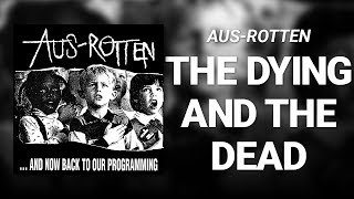 The Dying and the Dead // Aus-Rotten