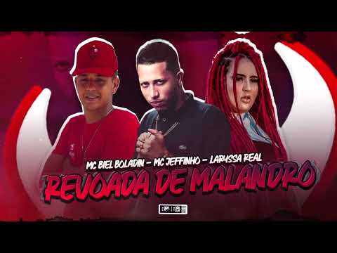 MC BIEL BOLADIN E MC JEFFINHO E LARYSSA REAL - REVOADA DE MALANDRO