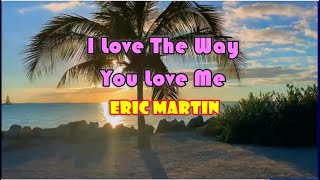 I Love The Way You Love Me - Eric Martin (karaoke)