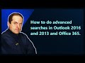 How to do advanced searches in Outlook 2016 and 2013 and Office 365. How to do advanced searches in Outlook 2016 and 2013 and Office 365.