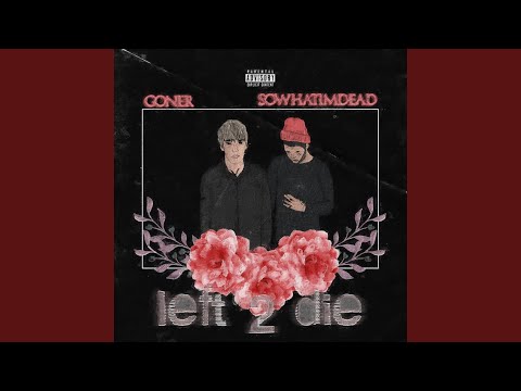 Left 2 Die (feat. Sowhatimdead)