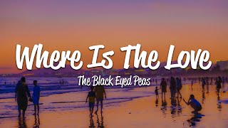 The Black Eyed Peas - Where Is The Love? (Lyrics)