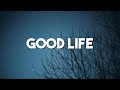G Eazy Kehlani Good Life Lyrics