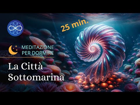 Arohanui: la città sottomarina - meditazione guidata per dormire bene - 25 min.