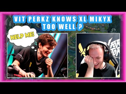 VIT Perkz Knows XL Mikyx Too Well ?