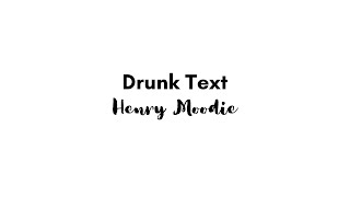 Download lagu Drunk Text - Henry Moodie (lirik mudah) mp3