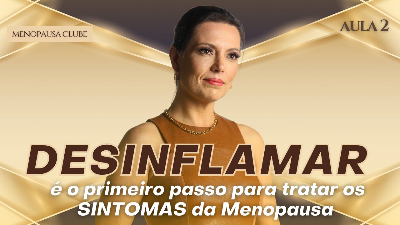 AULA 2: Desinflame e reduza os sintomas da Menopausa
